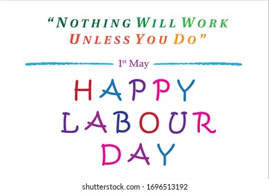 Calligraphic happy labour day and nothing will work unless you do vector typography