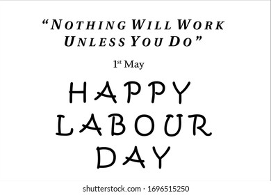 Calligraphic happy labour day and nothing will work unless you do vector typography