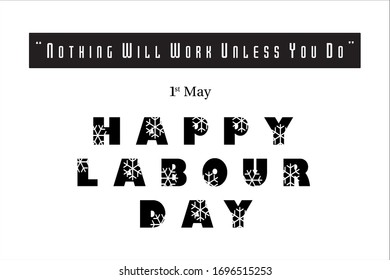 Calligraphic happy labour day and nothing will work unless you do vector typography