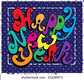 Calligraphic Happy New Year lettering. Vector illustration. Happy New Year retro postcard. Quote isolated on background.