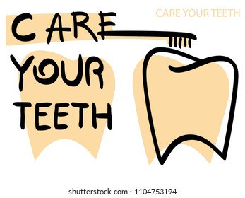 Calligraphic inscription "Care YOUR TEETH". Colored Vector illustration. stylized image of brush and tooth