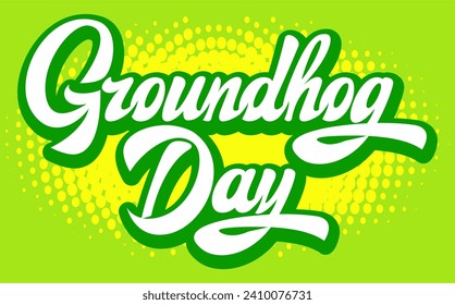 Calligraphic inscription for Groundhog Day on a green background. Vector color illustration. Template for design.