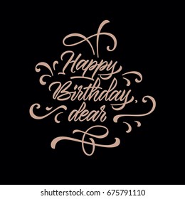 Calligraphic inscription Happy Birthday dear with flourish elements on black background