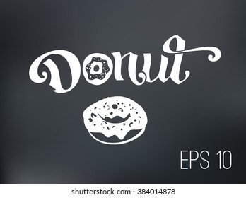 calligraphic inscription and sketch icon - a donut. chalk on the blackboard. design walls in restaurants and stand with the menu for printing on packaging and label, stamp, logo, vector