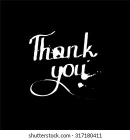 Calligraphic inscription thank you in grunge style. Letters written with a brush or chalk.