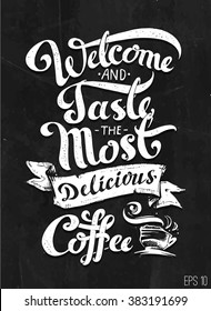 calligraphic inscription - welcome and taste the most delicious coffee. ribbon and coffee mugs. vector. chalk on a blackboard.  posters, sticker on the window of the coffee shop. trend