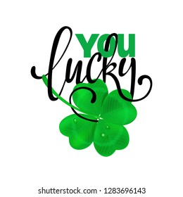 Calligraphic Inscription with Wishes a Lucky Day for You on Saint Patricks Day. Shamrock - Talisman for Success, Wealth. Hand Drawn Lettering. Vector Illustration.