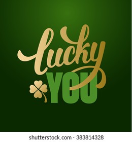 Calligraphic Inscription with Wishes a Lucky Day for You on Saint Patricks Day. Shamrock - Talisman for Success, Wealth. Hand Drawn Lettering. Vector Illustration.