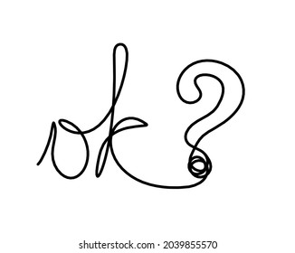 Calligraphic inscription of word "ok" with question mark as continuous line drawing on white  background. Vector
