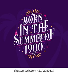 Calligraphic Lettering birthday quote, Born in the summer of 1900