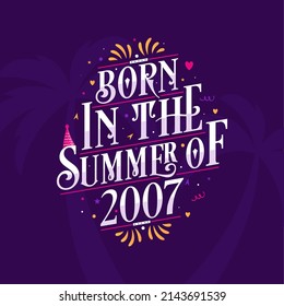 Calligraphic Lettering birthday quote, Born in the summer of 2007