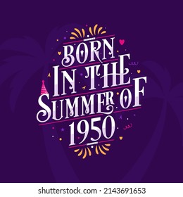 Calligraphic Lettering birthday quote, Born in the summer of 1950
