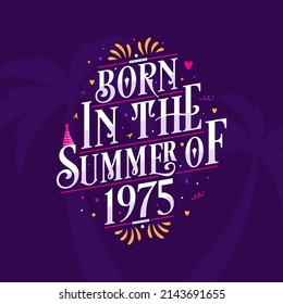 Calligraphic Lettering birthday quote, Born in the summer of 1975
