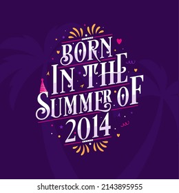 Calligraphic Lettering birthday quote, Born in the summer of 2014