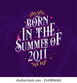 Calligraphic Lettering birthday quote, Born in the summer of 2011