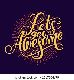 Calligraphic lettering composition with text quote "Let's get awesome"