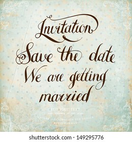 Letras caligráficas. Invitación, guardar la fecha. Tarjeta de invitación a la boda. Nos vamos a casar. Fondo vintage.