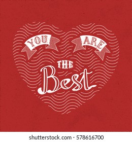 Calligraphic Logo Lettering You Are The Best Text with Vintage Ribbons and Heart Shaped Wavy Lines - Flat and Engraved White Grunge Elements on Red Rough Paper Background - Vector Hand Drawn Graphic