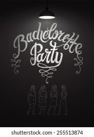 Calligraphic poster for bachelorette party with pretty girls on chalkboard. Vector illustration. Eps 10.