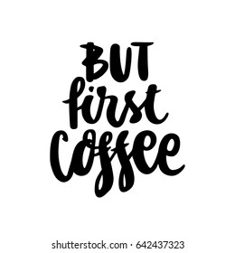 La cita caligráfica "Pero el primer café" escrita a mano de tinta negra sobre un fondo blanco. Se puede utilizar para el menú, la caja del teléfono, el cartel, la camiseta, el etc.