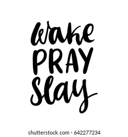  The calligraphic quote  "Wake, pray, slay" handwritten of black ink on a white background.