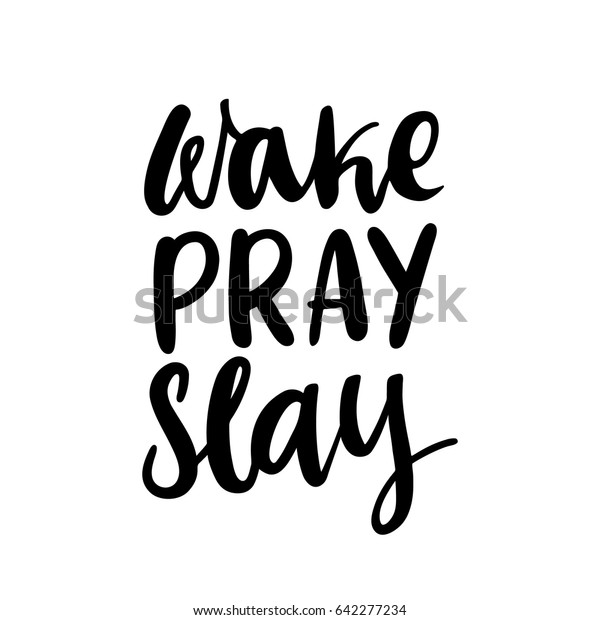 Calligraphic Quote Wake Pray Slay Handwritten Stock Vector (royalty 