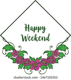 Calligraphic text design happy weekend, with decoration pattern purple flower frame. Vector