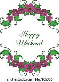 Calligraphic text design happy weekend, with decoration pattern purple flower frame. Vector