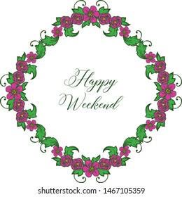 Calligraphic text design happy weekend, with decoration pattern purple flower frame. Vector