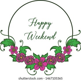 Calligraphic text design happy weekend, with decoration pattern purple flower frame. Vector