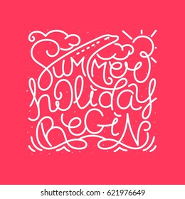 Calligraphic and typographic hand drawn composition with quote - "Summer Holiday Begin".
 Vector thin line banner and design elements.