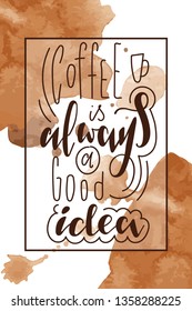 Calligraphic vector quote "Coffee is always a good idea"