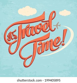 Calligraphic  Writing "It's Travel Time". vector illustration