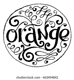 Calligraphical Inscription "Orange". Hand drawn Fruit Label with Swirl, Curl and Crunge Effect.