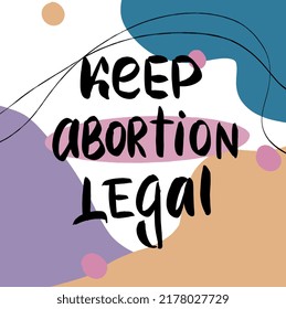 Calligraphy and abstract illustration of Women's Rights, Women's demanding continued access to abortion after the ban on abortions. Women's Rights to Abortion. Protest, Feminism Concept 