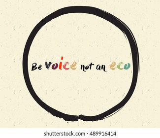 Calligraphy: Be voice not an eco. Inspirational motivational quote. Meditation theme