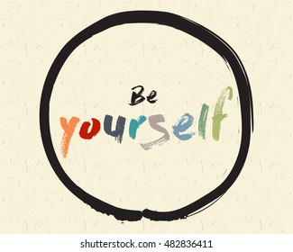 Calligraphy: Be yourself. Inspirational motivational quote. Meditation theme