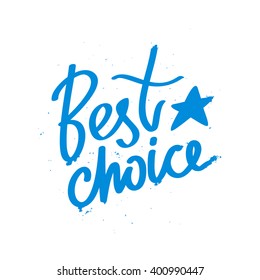 Calligraphy best choice. Vector illustration on white background. Fashionable quote. Elements for design.