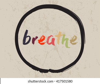 Calligraphy: Breathe. Inspirational motivational quote. Meditation theme.