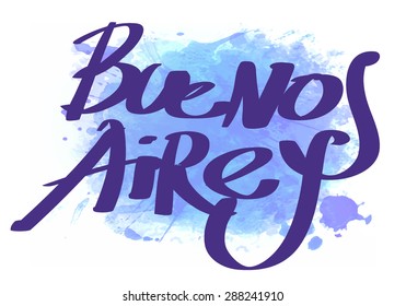 Calligraphy.  Buenos Aires;  handwritten cit yname, Isolated  on watercolor background.