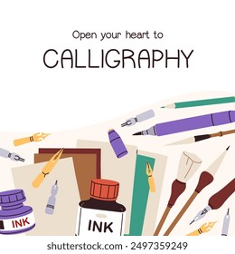 Calligraphy, card design. Calligraphic and lettering art, writing tools, motivation phrase, quote. Square post background, handwriting supplies, pen nibs, ink and brushes. Flat vector illustration