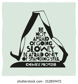 Calligraphy of Chinese proverb. Be not afraid of going slowly, be afraid only of standing still