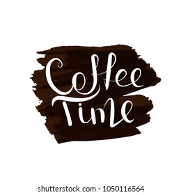 Calligraphy coffee time. A spot of brown paint in the background. The inscription for the cafe is white. Vector illustration.