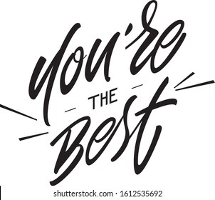 Calligraphy composition "You're the best". This script will be perfect for cards or part of product design.