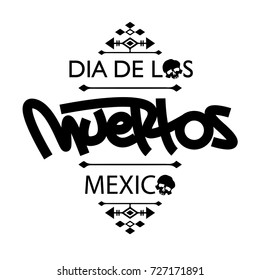 Calligraphy death day text. Calligraffiti greeting text. Dia de los Muertos. Flat design text usable fot banners, posters or web design