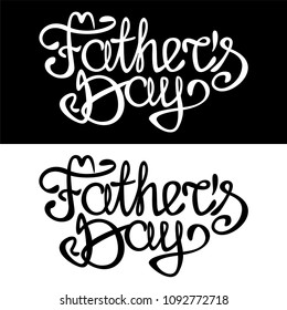 Calligraphy with father's day, hand drawn inscription on white and black background
