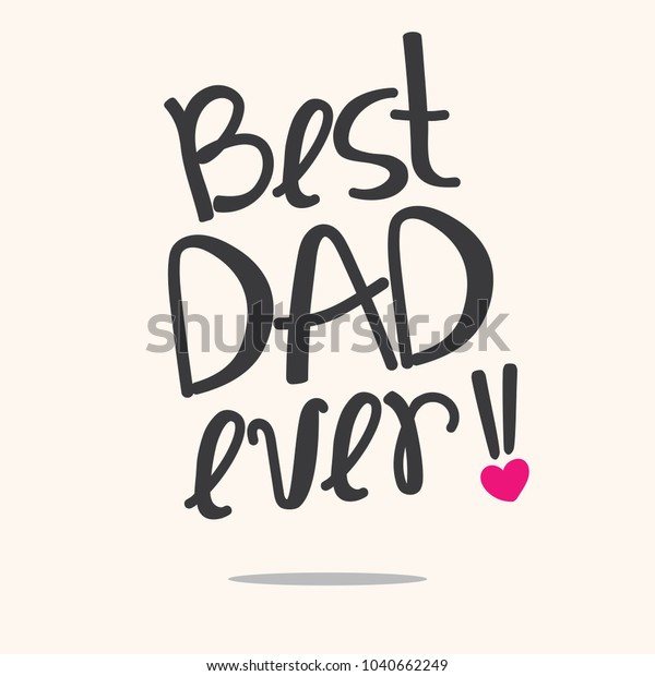 Calligraphy Font Word Best Dad Ever Stock Vector (Royalty Free) 1040662249