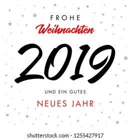 Calligraphy Frohe Weihnachten 2019 und ein gutes neues Jahr greeting card. Translation with deutsch: Merry Christmas and Happy New Year. Lettering vector illustration with 2019 numbers in black color