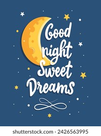 Calligraphy good night and sweet dreams template with hand drawn lettering, moon and stars. Great for printing cards, posters, pillows. Vector Illustration.