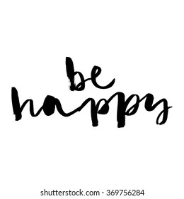 Calligraphy. Hand lettering. Inscription for a card. Be happy.